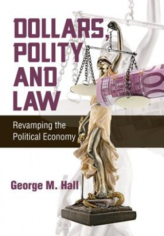 Carte Dollars, Polity and Law George M Hall