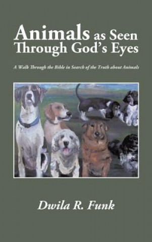 Kniha Animals as Seen Through God's Eyes Dwila R Funk