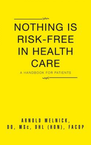 Kniha Nothing Is Risk-Free in Health Care Do Arnold Melnick