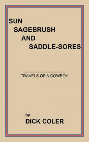 Knjiga Sun Sagebrush and Saddle-Sores Dick Coler