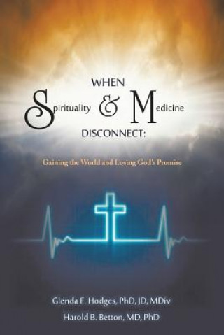 Kniha When Spirituality and Medicine Disconnect Glenda F Hodges