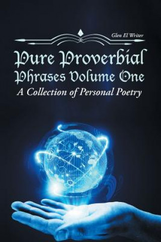 Kniha Pure Proverbial Phrases Volume One Glen El Writer