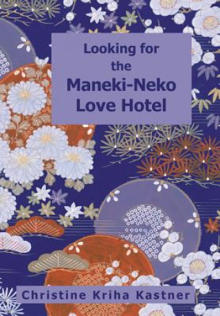 Książka Looking for the Maneki-Neko Love Hotel Christine Kriha Kastner