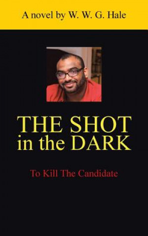 Kniha Shot in the Dark W W G Hale