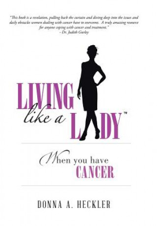 Knjiga Living Like a Lady When You Have Cancer Donna a Heckler