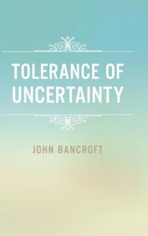 Kniha Tolerance of Uncertainty Bancroft