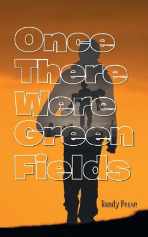 Kniha Once There Were Green Fields Randy Pease