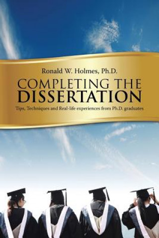 Книга Completing the Dissertation Ph D Ronald W Holmes