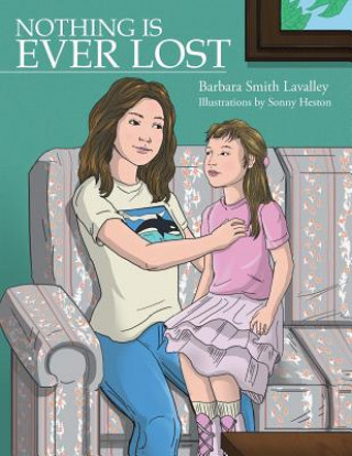 Knjiga Nothing Is Ever Lost Barbara Smith Lavalley