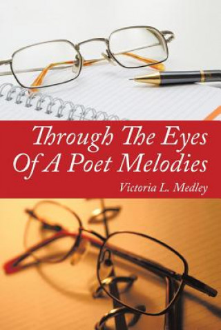 Kniha Through the Eyes of a Poet Melodies Victoria L Medley