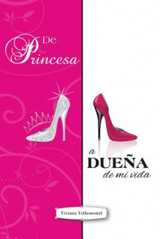 Buch de Princesa a Duena de Mi Vida Viviana Vethencourt