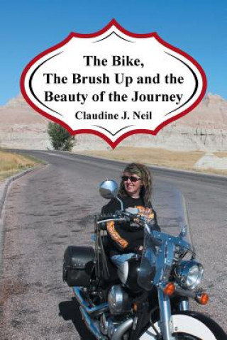 Kniha Bike, the Brush Up and the Beauty of the Journey Claudine Neil