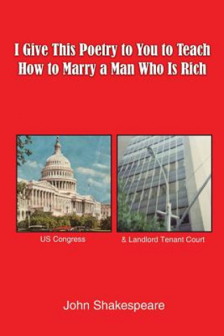 Book I Give This Poetry to You to Teach How to Marry a Man Who Is Rich John Shakespeare