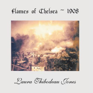 Kniha Flames of Chelsea 1908 Laura Thibodeau Jones