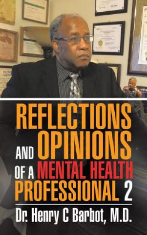 Knjiga Reflections and Opinions of a Mental Health Professional 2 M D Dr Henry C Barbot