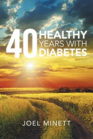 Buch 40 Healthy Years with Diabetes Joel Minett