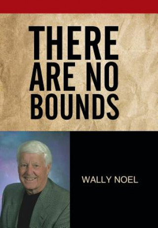 Książka There Are No Bounds Wally Noel