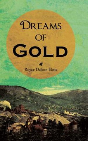 Kniha Dreams of Gold Royce Dalton Elms