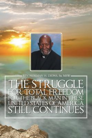 Carte Struggle for Total Freedom for the Black Man Ln These United States of America Still Continues Sr Msw Rev Norman H Lyons