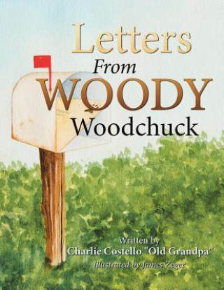 Knjiga Letters from Woody Woodchuck Charlie Costello Old Grandpa