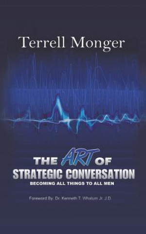 Kniha Art of Strategic Conversation Terrell Monger