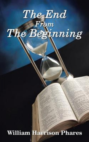 Boek End from the Beginning William Harrison Phares