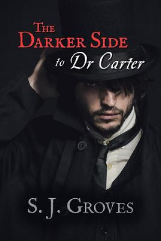 Kniha Darker Side to Dr Carter S J Groves