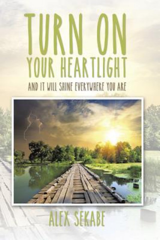 Knjiga Turn on Your Heartlight Alex Sekabe