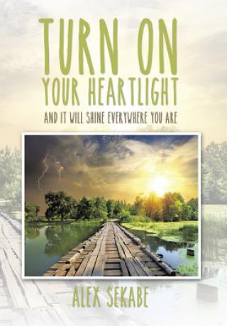 Knjiga Turn on Your Heartlight Alex Sekabe