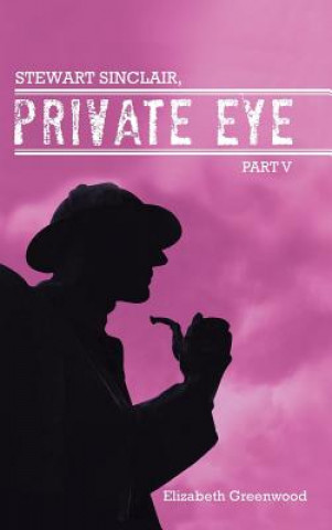 Könyv Stewart Sinclair, Private Eye Elizabeth Greenwood