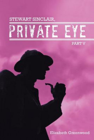 Könyv Stewart Sinclair, Private Eye Elizabeth Greenwood