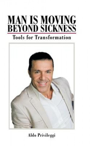 Livre Man Is Moving Beyond Sickness Aldo Privileggi