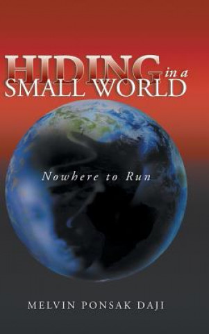 Könyv Hiding in a Small World - Nowhere to Run Melvin Ponsak Daji