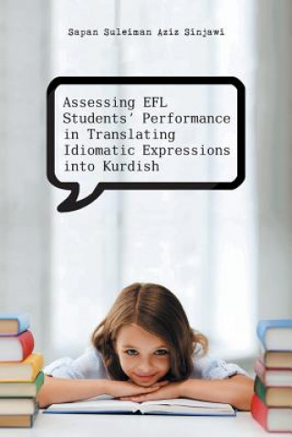 Carte Assessing Efl Students' Performance in Translating Idiomatic Expressions Into Kurdish Sapan Suleiman Aziz Sinjawi