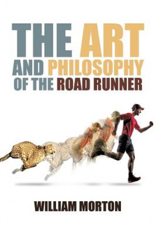 Kniha Art And Philosophy Of The Road Runner William Morton