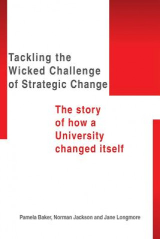 Livre Tackling the Wicked Challenge of Strategic Change Professor Longmore