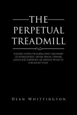 Knjiga Perpetual Treadmill Dean Whittington