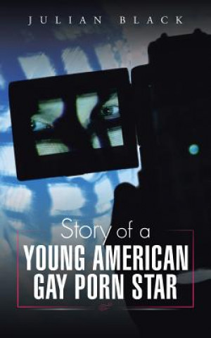 Kniha Story of a Young American Gay Porn Star Julian Black