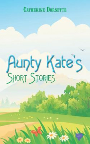 Książka Aunty Kate's Short Stories Catherine Dorsette