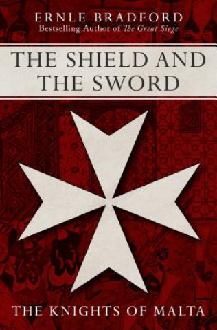 Knjiga Shield and the Sword Ernle Bradford