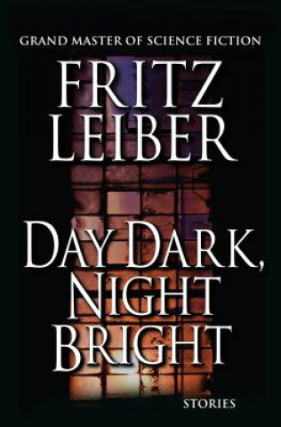 Książka Day Dark, Night Bright Fritz Leiber