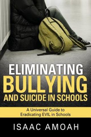 Carte Eliminating Bullying and Suicide in Schools Isaac Amoah
