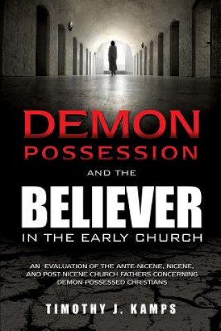 Carte Demon Possession and the Believer in the Early Church Timothy J Kamps