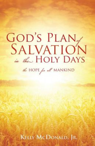 Knjiga God's Plan of Salvation in the Holy Days Jr Kelly McDonald