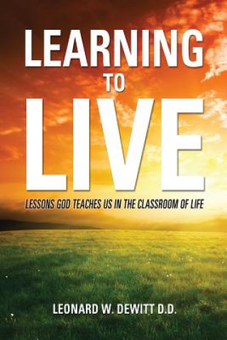 Kniha Learning to Live Leonard W DeWitt D D