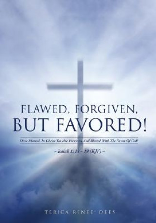 Книга Flawed, Forgiven, But Favored! Terica Renee Dees