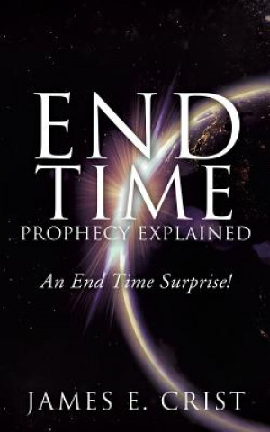 Könyv End Time Prophecy Explained James E E Crist