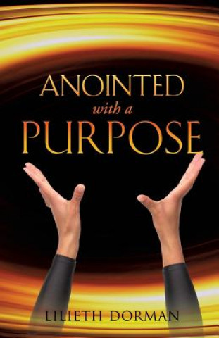 Knjiga Anointed with a Purpose Lilieth Dorman