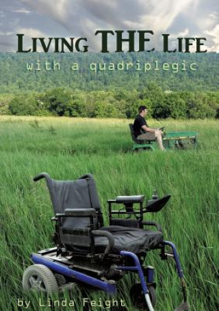 Kniha Living the Life with a Quadriplegic Linda Feight