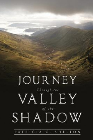 Carte Journey Through the Valley of the Shadow PATRICIA C. SHELTON